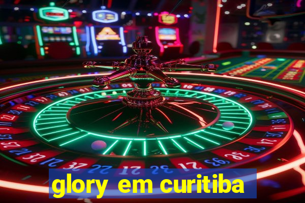 glory em curitiba